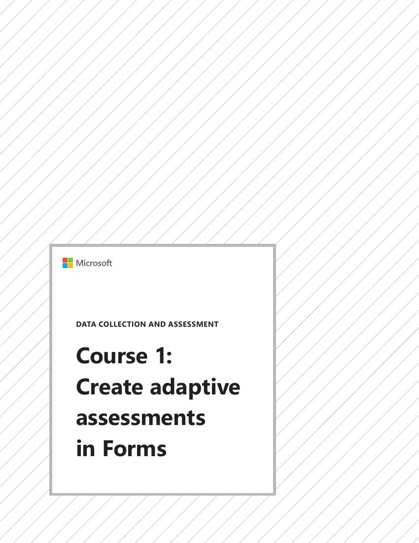 Data Collection and Assessment, Course 1: Create Adaptive Assessments in Forms